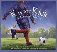 Cover image for K Is for Kick: A Soccer Alphabet