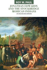 Cover image for Jonathan Edwards and the Stockbridge Mohican Indians: His Mission and Sermons