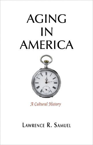 Aging in America: A Cultural History