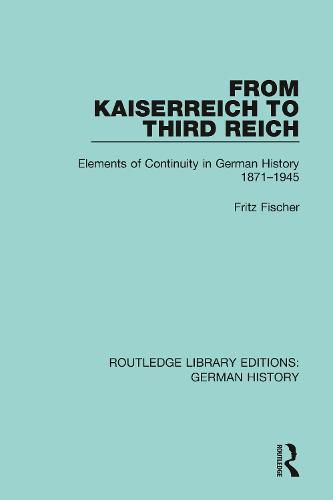 Cover image for From Kaiserreich to Third Reich: Elements of Continuity in German History 1871-1945