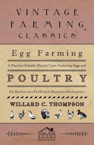 Cover image for Egg Farming - A Practical Reliable Manual Upon Producing Eggs And Poultry For Market As A Profitable Business Enterprise