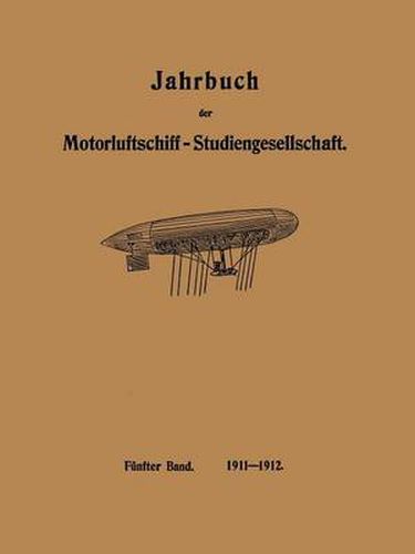 Jahrbuch Der Motorluftschiff-Studiengesellschaft: Funfter Band