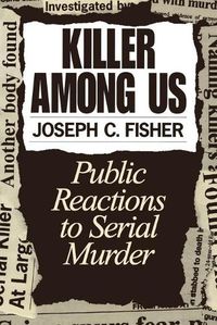 Cover image for Killer Among Us: Public Reactions to Serial Murder