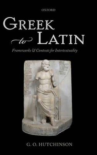 Cover image for Greek to Latin: Frameworks and Contexts for Intertextuality