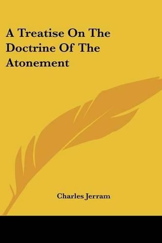 Cover image for A Treatise on the Doctrine of the Atonement