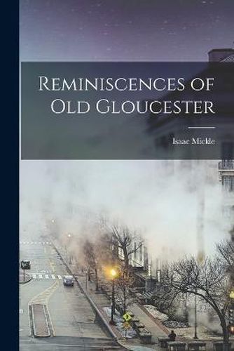 Cover image for Reminiscences of old Gloucester