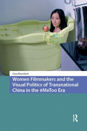 Cover image for Women Filmmakers and the Visual Politics of Transnational China in the #MeToo Era