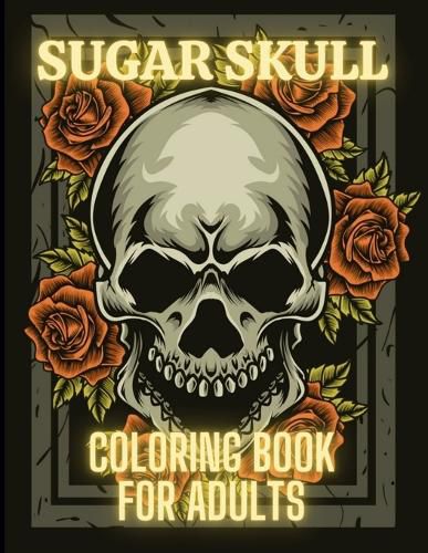 Cover image for Sugar Skull Coloring Book For Adults