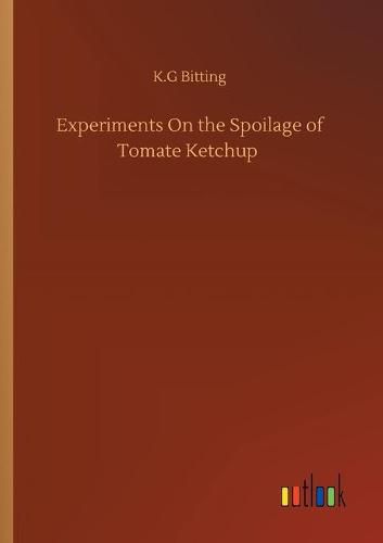 Cover image for Experiments On the Spoilage of Tomate Ketchup