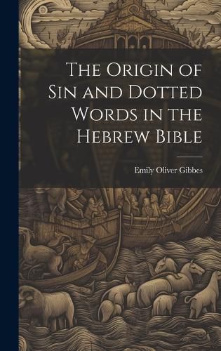 Cover image for The Origin of Sin and Dotted Words in the Hebrew Bible