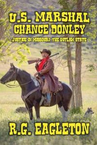 Cover image for U.S. Marshal Chance Donley - Justice in Missouri -The Outlaw State