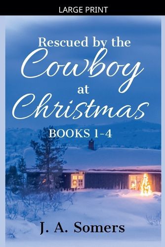 Cover image for Rescued by the Cowboy at Christmas Collection Books 1-4