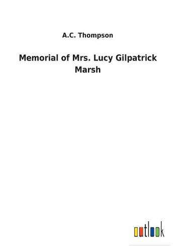 Cover image for Memorial of Mrs. Lucy Gilpatrick Marsh