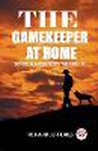 Cover image for The Gamekeeper At Home Sketches Of Natural History And Rural Life
