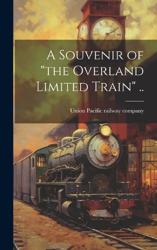 Cover image for A Souvenir of "the Overland Limited Train" ..