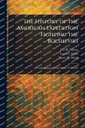 Cover image for The History of the American Expedition Fighting the Bolsheviki