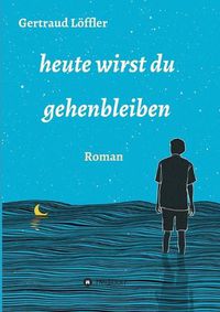 Cover image for heute wirst du gehenbleiben: Roman