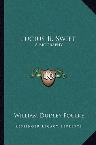 Lucius B. Swift: A Biography