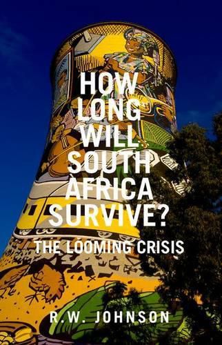 Cover image for How Long Will South Africa Survive?: The Looming Crisis