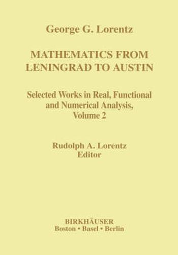 Mathematics from Leningrad to Austin, Volume 2: George G. Lorentz's Selected Works in Real, Functional and Numerical Analysis