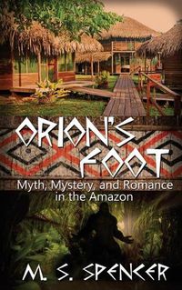 Cover image for Orion's Foot: Myth, Mystery, and Romance in the Amazon