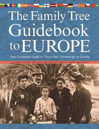 Cover image for The Family Tree Guidebook to Europe 2nd Edition: Your Essential Guide to Trace Your Genealogy in Europe