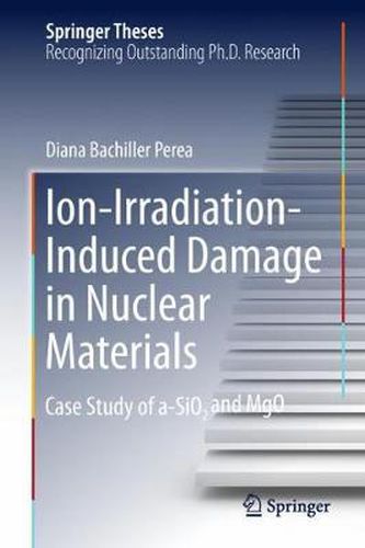 Cover image for Ion-Irradiation-Induced Damage in Nuclear Materials: Case Study of a-SiO2 and MgO