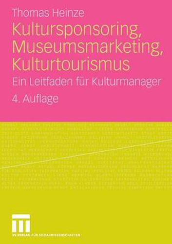 Cover image for Kultursponsoring, Museumsmarketing, Kulturtourismus: Ein Leitfaden Fur Kulturmanager