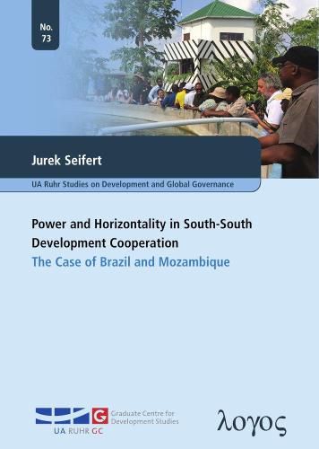 Cover image for Power and Horizontality in South-South Development Cooperation: The Case of Brazil and Mozambique