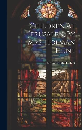 Children At Jerusalen, By Mrs. Holman Hunt