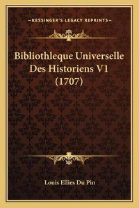 Cover image for Bibliothleque Universelle Des Historiens V1 (1707)