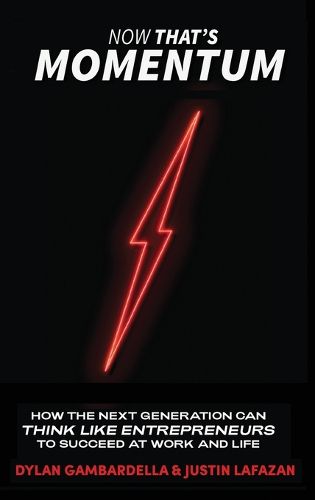 Cover image for Now That's Momentum: How the Next Generation Can Think Like Entrepreneurs to Succeed at Work and Life