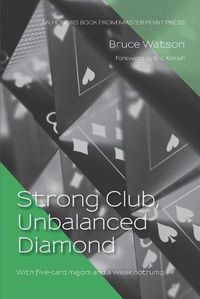 Cover image for Strong Club, Unbalanced Diamond: With five-card majors and a weak notrump