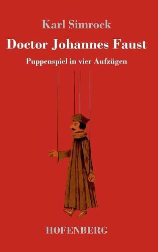 Doctor Johannes Faust: Puppenspiel in vier Aufzugen