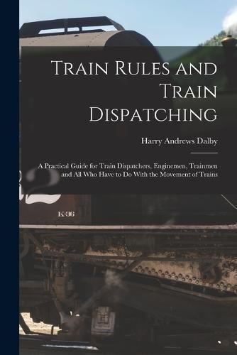 Train Rules and Train Dispatching