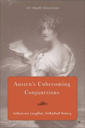 Austen's Unbecoming Conjunctions: Subversive Laughter, Embodied History