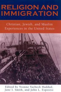 Cover image for Religion and Immigration: Christian, Jewish, and Muslim Experiences in the United States