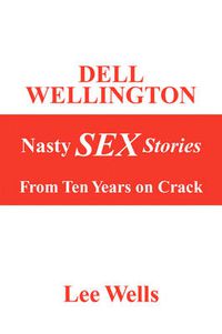 Cover image for Dell Wellington Nasty Sex Stories