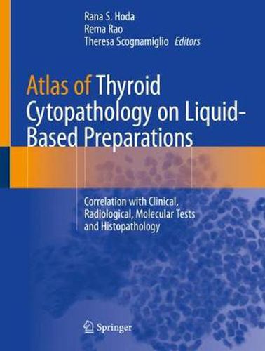 Cover image for Atlas of Thyroid Cytopathology on Liquid-Based Preparations: Correlation with Clinical, Radiological, Molecular Tests and Histopathology