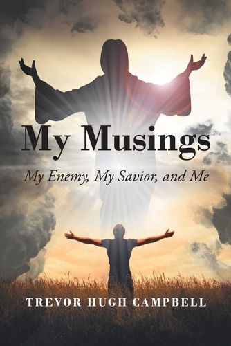 Cover image for My Musings: My Enemy, My Savior, and Me