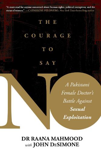 Cover image for Courage to Say No: A Pakistani Female Doctor's Battle Against Sexual Exploitation