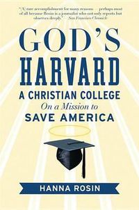 Cover image for God's Harvard: A Christian College on a Mission to Save America