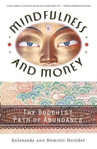 Cover image for Mindfulness and Money: The Buddhist Path of Abundance