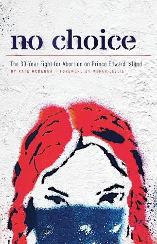 Cover image for No Choice: The 30-Year Fight for Abortion on Prince Edward Island