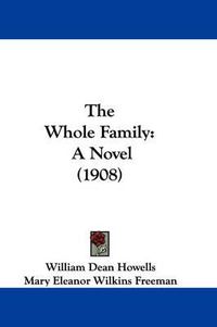 Cover image for The Whole Family: A Novel (1908)