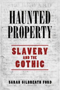 Cover image for Haunted Property: Slavery and the Gothic
