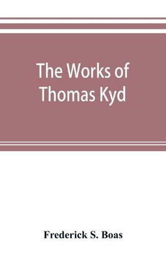 Cover image for The works of Thomas Kyd