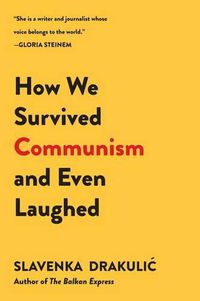 Cover image for How We Survived Communism and Even Laughed