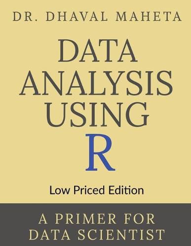 Cover image for Data Analysis Using R (Low Priced Edition): A Primer for Data Scientist