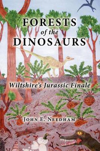 Cover image for Forests of the Dinosaurs: Wiltshire's Jurassic Finale